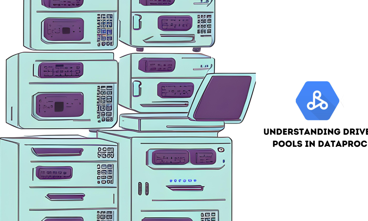 Understanding Driver Pools in Dataproc